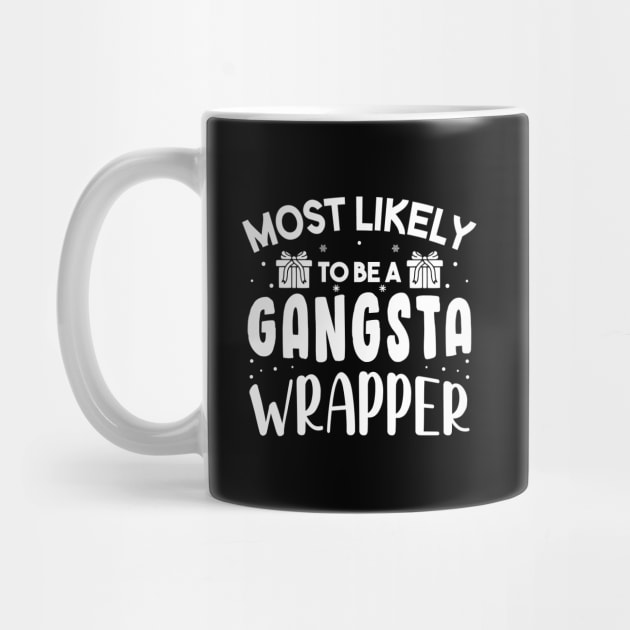 Most Likely To Be A Gangsta Wrapper Funny Christmas For Friends and Family by norhan2000